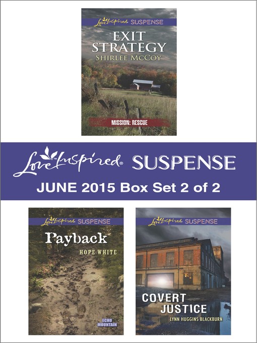 Title details for Love Inspired Suspense June 2015 - Box Set 2 of 2: Exit Strategy\Payback\Covert Justice by Shirlee McCoy - Wait list